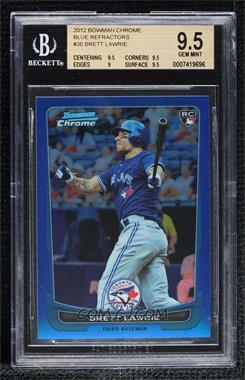 2012 Bowman Chrome - [Base] - Blue Refractor #30 - Brett Lawrie /250 [BGS 9.5 GEM MINT]