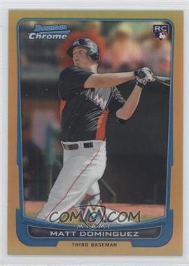 2012 Bowman Chrome - [Base] - Gold Refractor #162 - Matt Dominguez /50