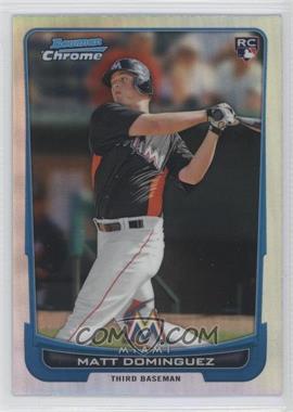 2012 Bowman Chrome - [Base] - Refractor #162 - Matt Dominguez