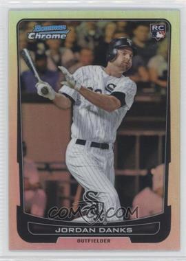 2012 Bowman Chrome - [Base] - Refractor #25 - Jordan Danks