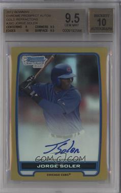 2012 Bowman Chrome - Prospects Autographs - Gold Refractor #BCA-JSO - Jorge Soler /50 [BGS 9.5 GEM MINT]