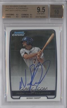 2012 Bowman Chrome - Prospects Autographs #BCA-NC - Nick Castellanos [BGS 9.5 GEM MINT]