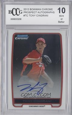 2012 Bowman Chrome - Prospects Autographs #BCA-TC - Tony Cingrani [BCCG 10 Mint or Better]