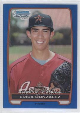 2012 Bowman Draft Picks & Prospects - Chrome Draft Picks - Blue Refractors #BDPP99 - Erick Gonzalez /250