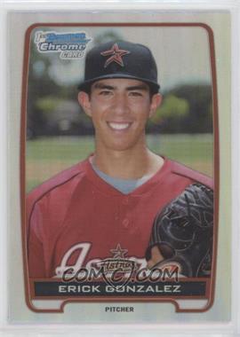 2012 Bowman Draft Picks & Prospects - Chrome Draft Picks - Refractors #BDPP99 - Erick Gonzalez