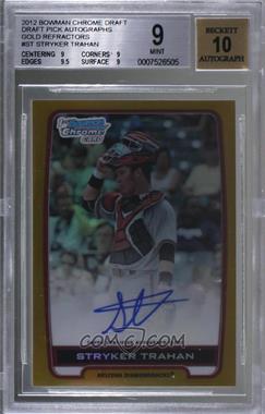 2012 Bowman Draft Picks & Prospects - Chrome Draft Picks Autographs - Gold Refractor #BCA-ST - Stryker Trahan /50 [BGS 9 MINT]