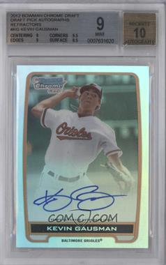 2012 Bowman Draft Picks & Prospects - Chrome Draft Picks Autographs - Refractor #BCA-KG - Kevin Gausman [BGS 9 MINT]