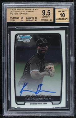 2012 Bowman Draft Picks & Prospects - Chrome Draft Picks Autographs #BCA-KB - Keon Barnum [BGS 9.5 GEM MINT]