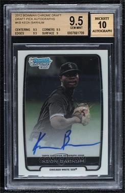 2012 Bowman Draft Picks & Prospects - Chrome Draft Picks Autographs #BCA-KB - Keon Barnum [BGS 9.5 GEM MINT]