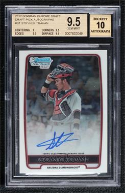 2012 Bowman Draft Picks & Prospects - Chrome Draft Picks Autographs #BCA-ST - Stryker Trahan [BGS 9.5 GEM MINT]