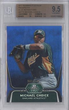 2012 Bowman Platinum - Prospects - Blue Refractor #BPP8 - Michael Choice /199 [BGS 9.5 GEM MINT]