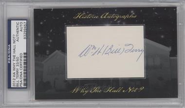 2012 Historic Autographs Why the Hall Not? Cut Autographs - [Base] #_BITE - Bill Terry /50 [PSA/DNA Uncirculated Encased]