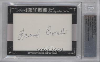 2012 Leaf History of Baseball Cut Signature Edition - [Base] #_FRCR - Frank Crosetti [BGS Authentic]