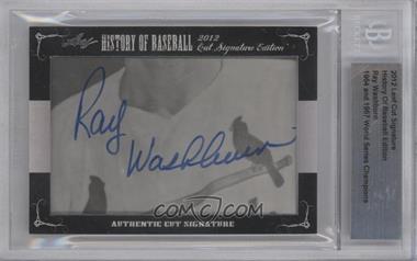 2012 Leaf History of Baseball Cut Signature Edition - [Base] #_RAWA - Ray Washburn [BGS Authentic]