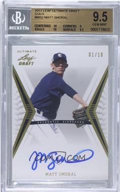 2012 Leaf Ultimate Draft - [Base] - Gold #BA-MS2 - Matt Smoral /10 [BGS 9.5 GEM MINT]