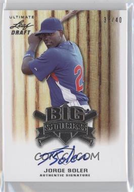 2012 Leaf Ultimate Draft - Big Sticks #BS-JS1 - Jorge Soler /40