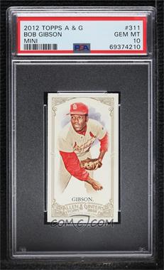 2012 Topps Allen & Ginter's - [Base] - Minis #311 - Bob Gibson [PSA 10 GEM MT]