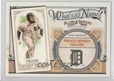 2012 Topps Allen & Ginter's - What's in a Name? #WIN68 - Prince Fielder