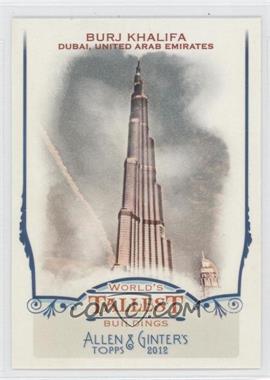 2012 Topps Allen & Ginter's - World's Tallest Buildings #WTB1 - Burj Khalifa