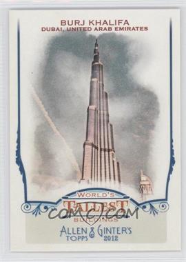 2012 Topps Allen & Ginter's - World's Tallest Buildings #WTB1 - Burj Khalifa