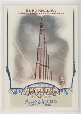 2012 Topps Allen & Ginter's - World's Tallest Buildings #WTB1 - Burj Khalifa