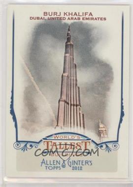 2012 Topps Allen & Ginter's - World's Tallest Buildings #WTB1 - Burj Khalifa