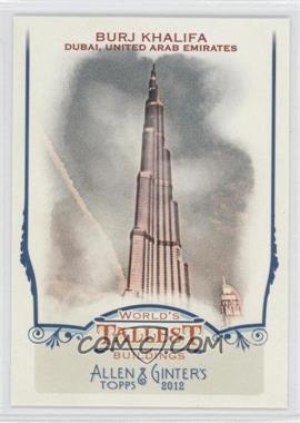 2012 Topps Allen & Ginter's - World's Tallest Buildings #WTB1 - Burj Khalifa