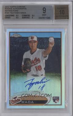 2012 Topps Chrome - [Base] - Rookie Autographs Refractor #185 - Tsuyoshi Wada /499 [BGS 9 MINT]