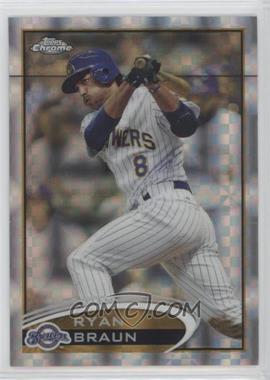 2012 Topps Chrome - [Base] - X-Fractor #117 - Ryan Braun