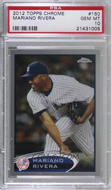 2012 Topps Chrome - [Base] #150 - Mariano Rivera [PSA 10 GEM MT]