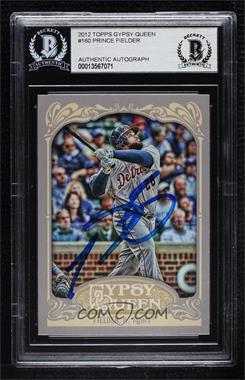 2012 Topps Gypsy Queen - [Base] #160 - Prince Fielder [BAS BGS Authentic]