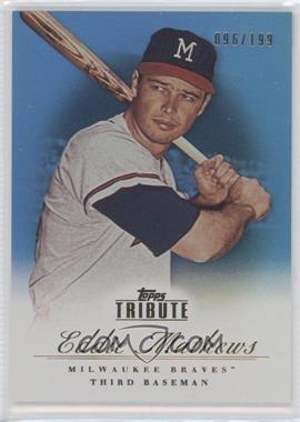 2012 Topps Tribute - [Base] - Blue #12 - Eddie Mathews /199