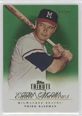 2012 Topps Tribute - [Base] - Green #12 - Eddie Mathews /75