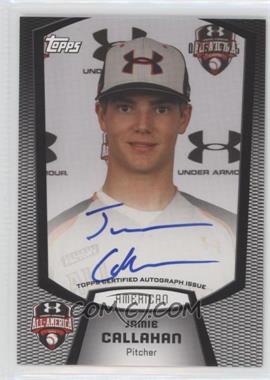 2013 Bowman - Under Armour All-American Autographs #UA-JC - Jamie Callahan (2011 Under Armour) /225