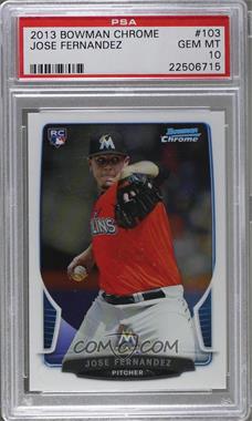 2013 Bowman Chrome - [Base] #103 - Jose Fernandez [PSA 10 GEM MT]