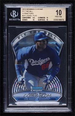 2013 Bowman Chrome - Fit the Bill - X-Fractor #FTB-YP - Yasiel Puig /24 [BGS 10 PRISTINE]