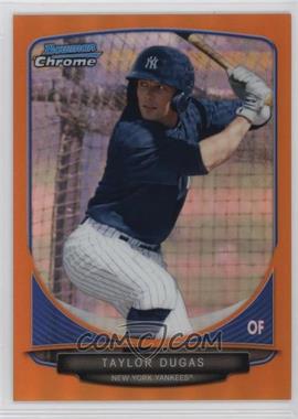 2013 Bowman Chrome - Prospects - Orange Refractor #BCP155 - Taylor Dugas /25