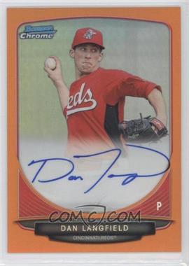 2013 Bowman Chrome - Prospects Autographs - Orange Refractor #BCA-DL - Dan Langfield /25