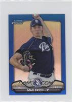 Max Fried #/250