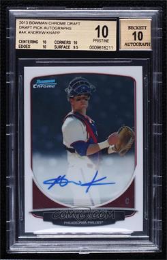 2013 Bowman Draft Picks & Prospects - Chrome Prospect Autographs #BCA-AK - Andrew Knapp [BGS 10 PRISTINE]