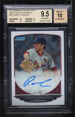 2013 Bowman Draft Picks & Prospects - Chrome Prospect Autographs #BCA-RK - Robert Kaminsky [BGS 9.5 GEM MINT]