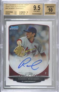 2013 Bowman Draft Picks & Prospects - Chrome Prospect Autographs #BCA-RK - Robert Kaminsky [BGS 9.5 GEM MINT]