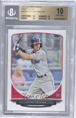 2013 Bowman Draft Picks & Prospects - Draft Picks #BDPP15 - Clint Frazier [BGS 10 PRISTINE]