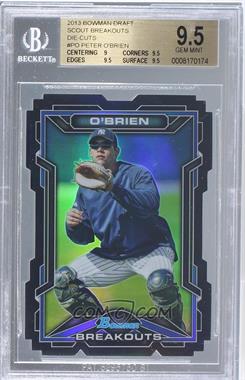 2013 Bowman Draft Picks & Prospects - Scout Breakouts - Die-Cut #BSB-PO - Peter O'Brien [BGS 9.5 GEM MINT]