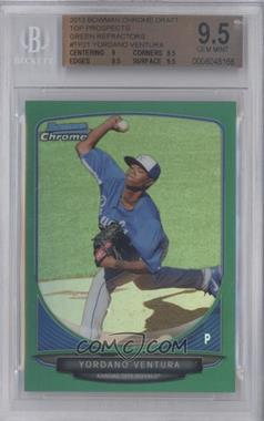 2013 Bowman Draft Picks & Prospects - Top Prospects Chrome - Green Refractor #TP-21 - Yordano Ventura /75 [BGS 9.5 GEM MINT]