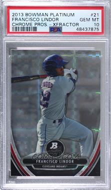 2013 Bowman Platinum - Prospects - Chrome X-Fractor #BPCP21 - Francisco Lindor [PSA 10 GEM MT]