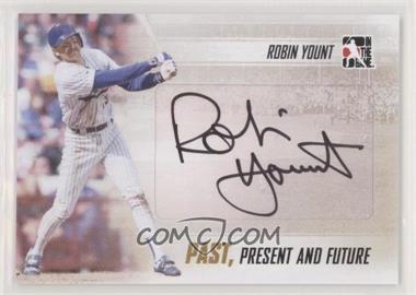 2013 In the Game Past, Present, and Future - Autographs #PPF-RY1 - Robin Yount