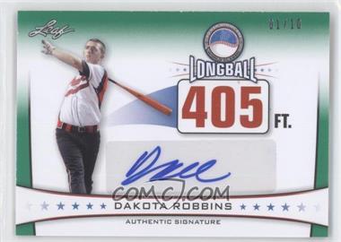 2013 Leaf Power Showcase - Longball Autographs - Green #LBA-DR1 - Dakota Robbins /10