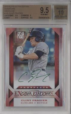2013 Panini Elite Extra Edition - [Base] - Green Ink #105 - Clint Frazier /10 [BGS 9.5 GEM MINT]