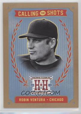 2013 Panini Hometown Heroes - Calling the Shots - Gold #CS12 - Robin Ventura